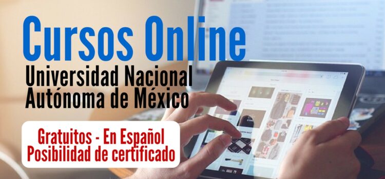 Cursos Online de La Universidad Nacional Autónoma de México – Gratis y en Español –