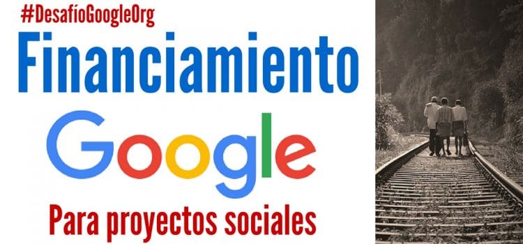 Google financia proyectos sociales en América Latina.
