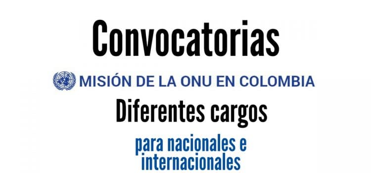 Misión de la ONU en Colombia abre convocatorias: Conoce las vacantes disponibles