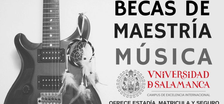 Becas de maestría en música.  Universidad de Salamanca, España