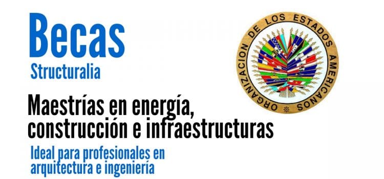 Becas de la OEA para profesionales en Ingeniería – Arquitectura – Administración.