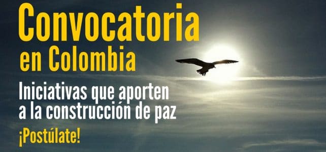 Convocatoria para iniciativas que aporten a la construcción de paz en Colombia