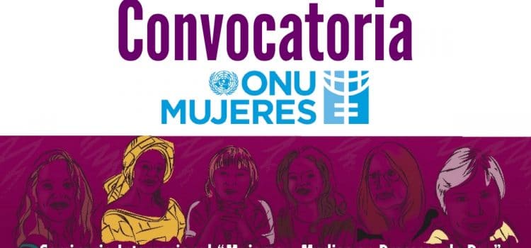 Convocatoria ONU MUJERES: seminario internacional mujeres y medios en procesos de paz