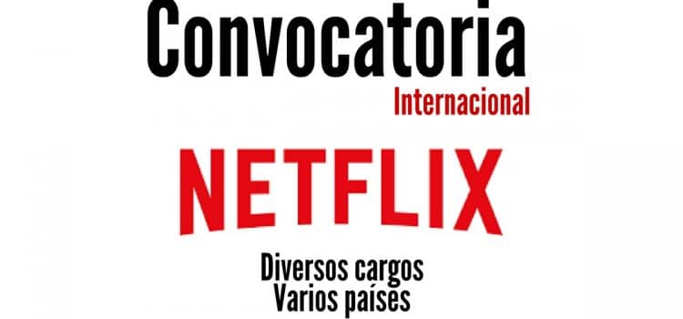 Convocatoria abierta para trabajar con Netflix