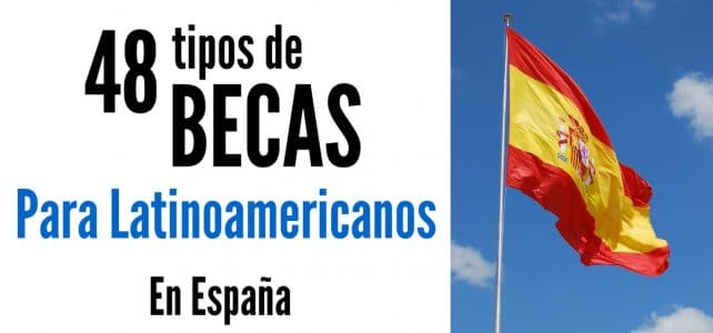 48 tipos de Becas para Latinoamericanos en España