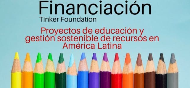 Convocatoria de financiación para proyectos de educación y gestión sostenible de recursos en América Latina