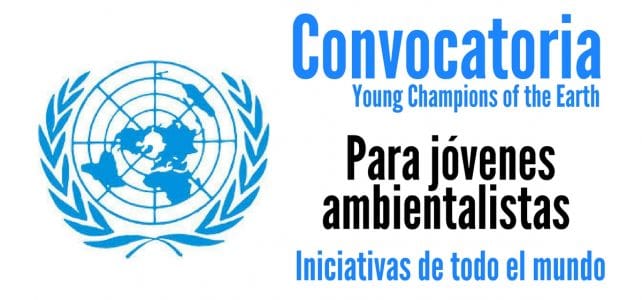 Convocatoria de Naciones Unidas para jóvenes ambientalistas de todo el mundo