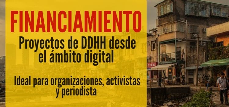 Financiación para organizaciones, activistas y periodistas que trabajen DD.HH con proyectos digitales