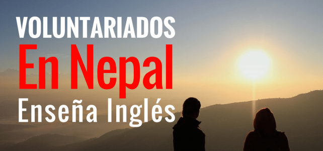 Voluntariado en Nepal como profe de inglés – Sin restricción de Nacionalidad