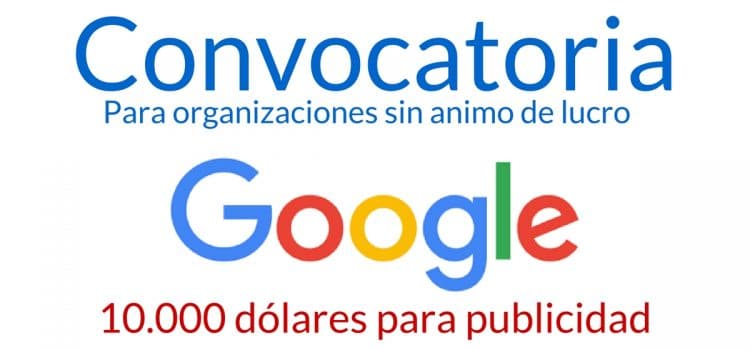 Atención organizaciones sin ánimo de lucro, Google entrega 10.000 dólares mensuales en publicidad