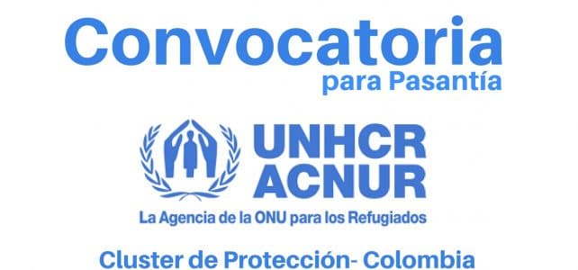 Convocatoria para pasantía Clúster de Protección con ACNUR en Colombia