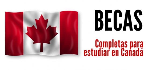 Becas completas para estudiar en Canadá