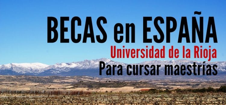 Becas en España para Latinoamericanos – maestrías en la Universidad de la Rioja
