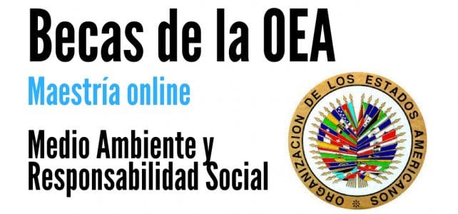 Becas OEA Fondo Verde para Maestría online en Medio Ambiente y Responsabilidad Social