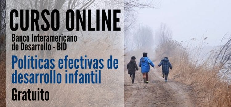 Curso online y gratuito del BID sobre Políticas efectivas de desarrollo infantil