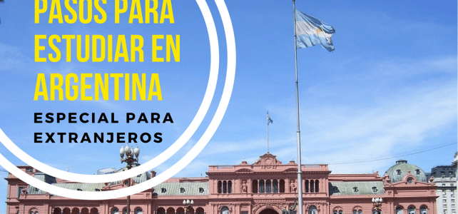 Pasos para estudiar en Argentina como extranjero