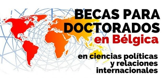 Becas en Bélgica para cursar doctorado en ciencias políticas y relaciones internacionales