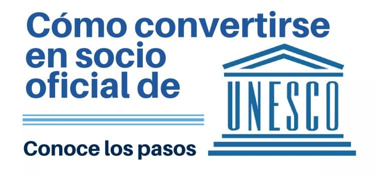 Te contamos cómo convertirte en un socio oficial de la UNESCO