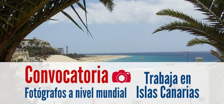 Se buscan fotógrafos trabajar en las Islas Canarias