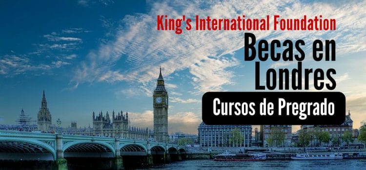 Becas para cursos con la Fundación King’s College de Londres