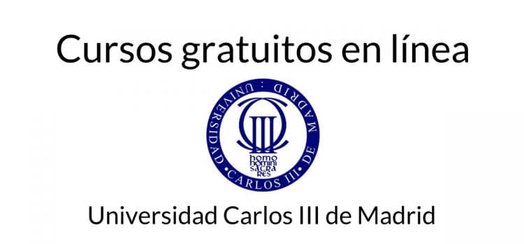 Cursos gratuitos y online con la Universidad Carlos III de Madrid