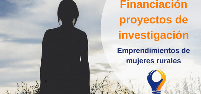 Financiamiento de investigaciones sobre ruralidad y emprendimiento de mujeres