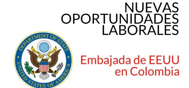 Nuevas oportunidades laborales con la Embajada de EEUU en Colombia