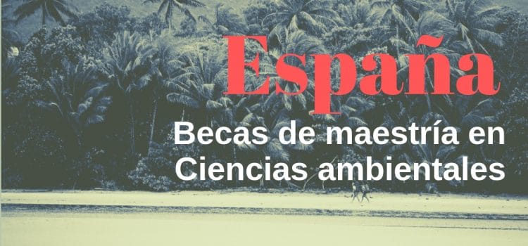 Becas para profesionales en Ingeniería ambiental en España