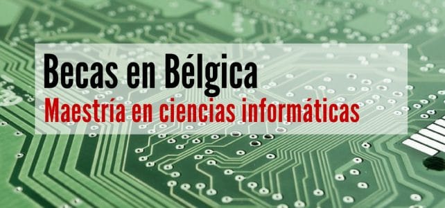Becas en Bélgica para Maestría en Ciencias en Bioinformática