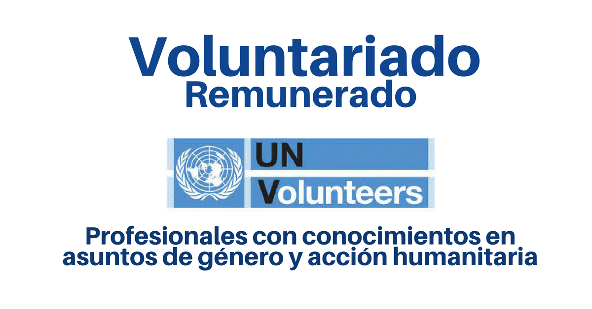 Convocatoria abierta ONU Voluntariado remunerado en asuntos de género y acción humanitaria