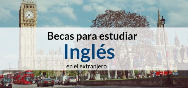 Diferentes opciones de Becas para estudiar Inglés para Latinoamericanos