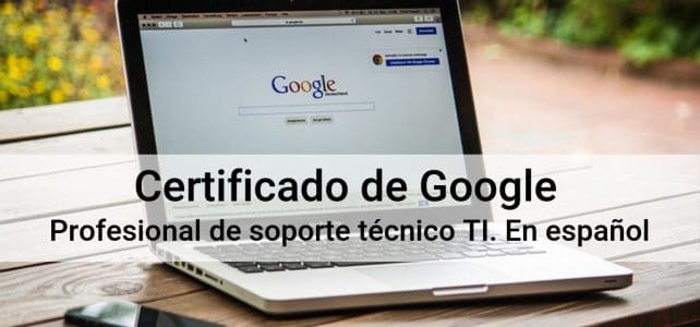 Certificado profesional de soporte técnico en TI de Google en Español