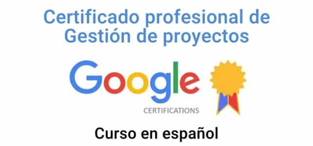 Certificado profesional de Google en gestión de proyectos