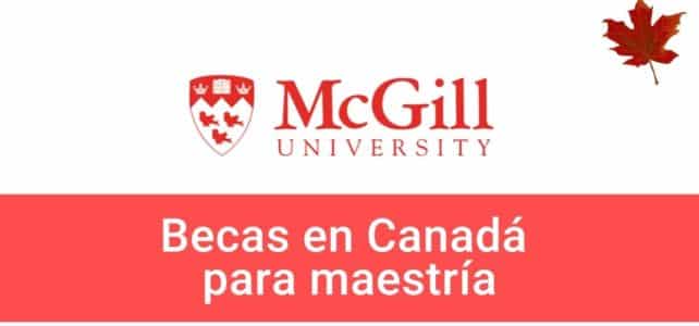Becas con U McGill para Maestría y  posdoctorados en Canadá