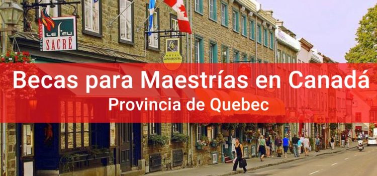 Becas para Maestrías en Canadá, Provincia de Quebec