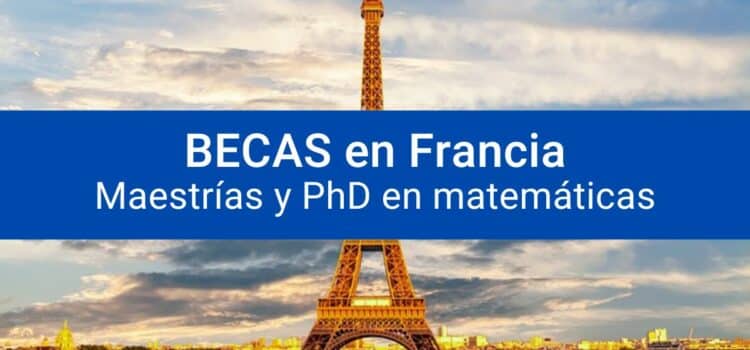 Becas en Francia para maestría y PhD en matemáticas