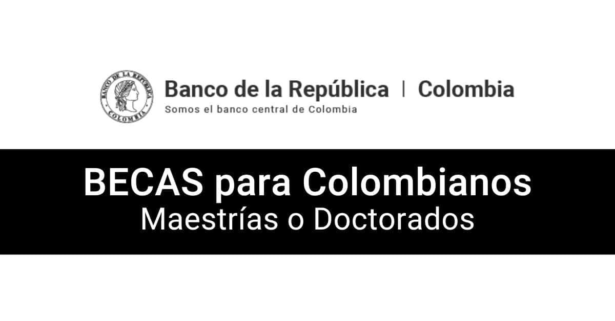 Becas para maestrías y doctorados para colombianos. Banco de la República.