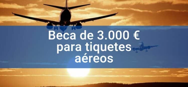 Beca de 3000 € en tiquetes aéreos para estudios en el exterior