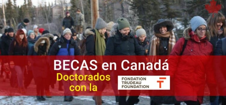 Becas de la Fundación Trudeau para doctorado en Canadá