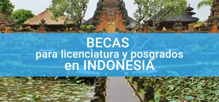 Becas para Licenciatura, Maestría y Doctorado en Indonesia