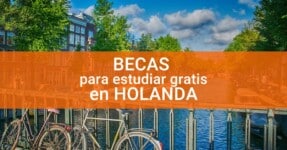 Las mejores becas para estudiar en Holanda Gratis