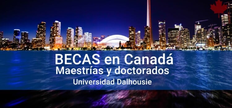 Becas completas de posgrado en Canadá con la U Dalhousie
