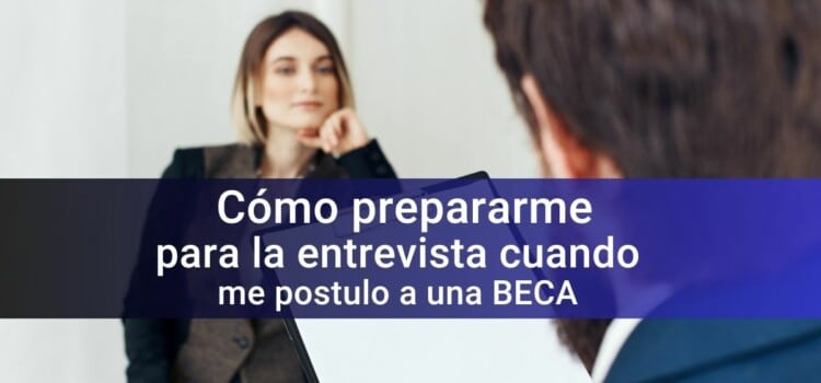 Cómo prepararte para la entrevista de una BECA universitaria